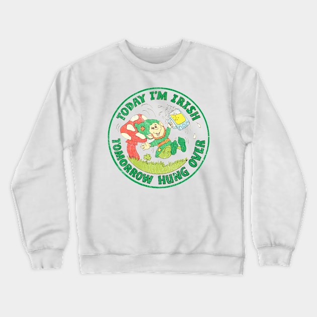 Today I'm Irish Crewneck Sweatshirt by feck!